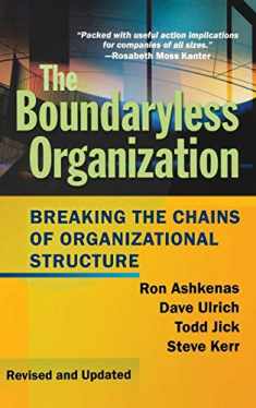 The Boundaryless Organization: Breaking the Chains of Organization Structure, Revised and Updated