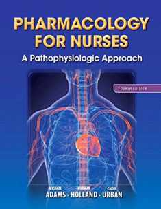 Pharmacology for Nurses: A Pathophysiologic Approach (4th Edition)