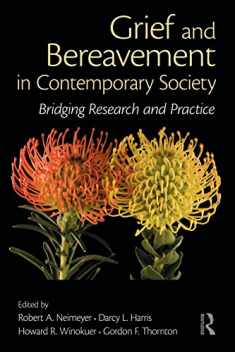 Grief and Bereavement in Contemporary Society (Series in Death, Dying, and Bereavement)