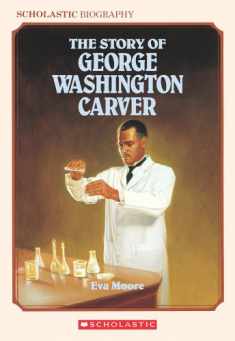 The Story of George Washington Carver (Scholastic Biography)