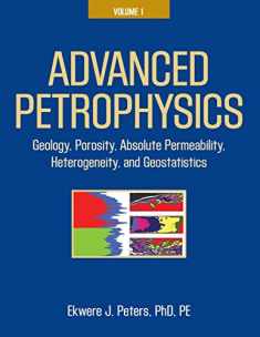 Advanced Petrophysics: Volume 1: Geology, Porosity, Absolute Permeability, Heterogeneity, and Geostatistics