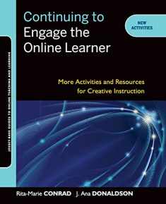 Continuing to Engage the Online Learner: More Activities and Resources for Creative Instruction