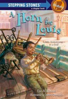 A Horn for Louis: Louis Armstrong--as a kid! (A Stepping Stone Book)