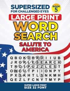 SUPERSIZED FOR CHALLENGED EYES, Book 5 - Salute to America: Super Large Print Word Search Puzzles (SUPERSIZED FOR CHALLENGED EYES Super Large Print Word Search Puzzles)