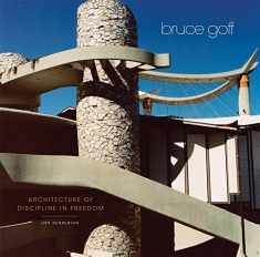 Bruce Goff: Architecture of Discipline in Freedom
