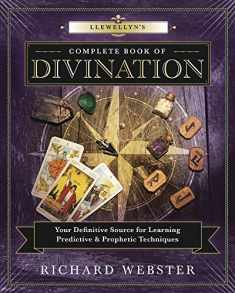 Llewellyn's Complete Book of Divination: Your Definitive Source for Learning Predictive & Prophetic Techniques (Llewellyn's Complete Book Series, 11)