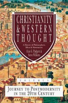Christianity and Western Thought: Journey to Postmodernity in the Twentieth Century (Volume 3) (Christianity Western Thought Series (hardcover))