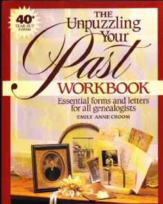 The Unpuzzling Your Past Workbook: Essential Forms and Letters for All Genealogists