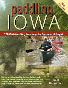 Paddling Iowa: 128 Outstanding Journeys by Canoe and Kayak