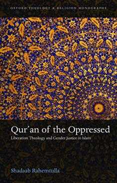Qur'an of the Oppressed: Liberation Theology and Gender Justice in Islam (Oxford Theology and Religion Monographs)