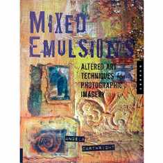 Mixed Emulsions: Altered Art Techniques for Photographic Imagery
