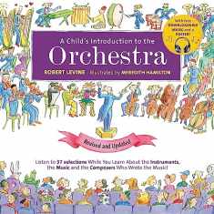 A Child's Introduction to the Orchestra (Revised and Updated): Listen to 37 Selections While You Learn About the Instruments, the Music, and the ... the Music! (A Child's Introduction Series)