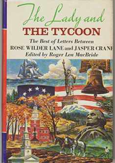 THE LADY AND THE TYCOON The Best of Letters between Rose Wilder Lane and Jasper Crane