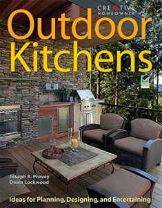 Outdoor Kitchens: Ideas for Planning, Designing, and Entertaining (Creative Homeowner) Over 300 Photos and Advice on Location, Size, Features, Appliances, Cost, Heating, Cooling, Furniture, and More
