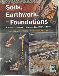 Soils, Earthwork and Foundations A Practical Approach; Based 2015 IRC and IBC