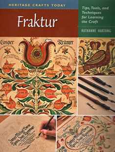 Fraktur: Tips, Tools, and Techniques for Learning the Craft (Heritage Crafts)
