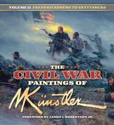 The Civil War Paintings of Mort Kunstler Volume 2: Fredericksburg to Gettysburg (Civil War Paintings, 2)