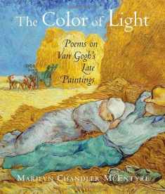 The Color of Light: Poems on vanGogh's Late Paintings