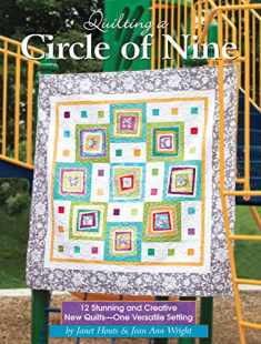 Quilting a Circle of Nine: 12 Stunning and Creative New Quilts - One Versatile Setting (Landauer) Beautiful and Easy Patchwork Projects with Step-by-Step Directions, Patterns, Templates, and Diagrams