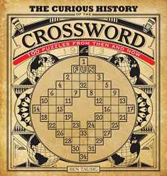 The Curious History of the Crossword: 100 Puzzles from Then and Now (Volume 1) (Puzzlecraft, 1)