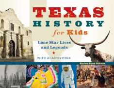 Texas History for Kids: Lone Star Lives and Legends, with 21 Activities (57) (For Kids series)
