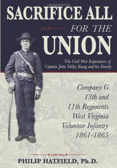 Sacrifice All for the Union: The Civil War Experiences of Captain John Valley Young and his Family