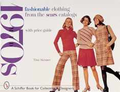 Fashionable Clothing from the Sears Catalogs: Mid-1970s (Schiffer Book for Collectors and Designers)