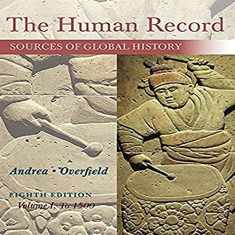 The Human Record: Sources of Global History, Volume I: To 1500