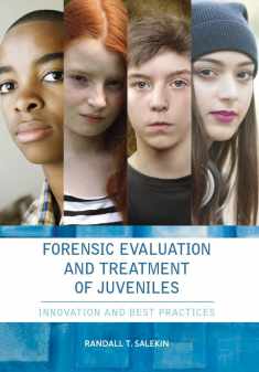 Forensic Evaluation and Treatment of Juveniles: Innovation and Best Practices