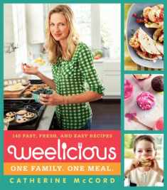 Weelicious: 140 Fast, Fresh, and Easy Recipes (Weelicious Series, 1)