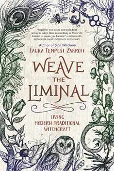 Weave the Liminal: Living Modern Traditional Witchcraft (Weave the Liminal, 1)