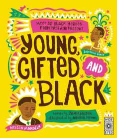 Young, Gifted and Black: Meet 52 Black Heroes from Past and Present (See Yourself in Their Stories)