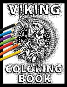 Viking Coloring Book: Celtic Norse Warriors, Berserkers, Shield Maidens, Dragon Boats and More to Color
