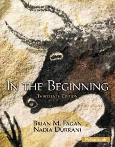 In the Beginning: An Introduction to Archaeology (13th Edition)