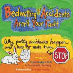 Bedwetting and Accidents Aren't Your Fault: Why Potty Accidents Happen and How to Make Them Stop