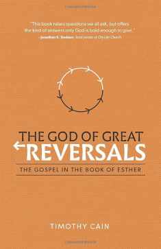 The God of Great Reversals: The Gospel in the Book of Esther