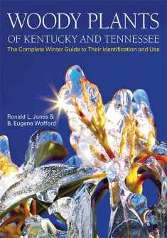 Woody Plants of Kentucky and Tennessee: The Complete Winter Guide to Their Identification and Use