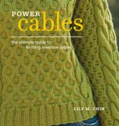 Power Cables: The Ultimate Guide to Knitting Inventive Cables