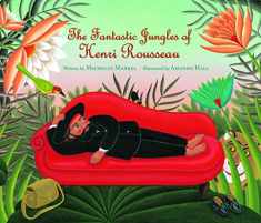The Fantastic Jungles of Henri Rousseau (Incredible Lives for Young Readers (ILYR))