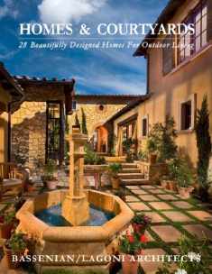Homes & Courtyards-28 Beautifully Designed Homes for Outdoorliving: Homes & Courtyards