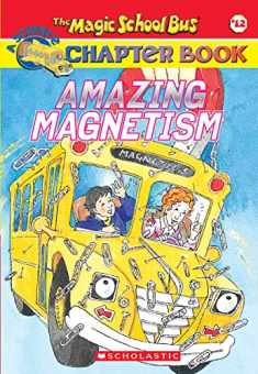 Amazing Magnetism (Magic School Bus Chapter Book #12)