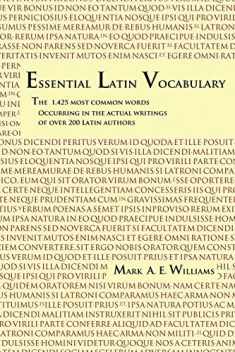 Essential Latin Vocabulary: The 1,425 Most Common Words Occurring in the Actual Writings of over 200 Latin Authors