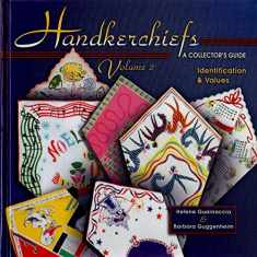 Handkerchiefs: A Collector's Guide- Identification & Values, Vol. 2