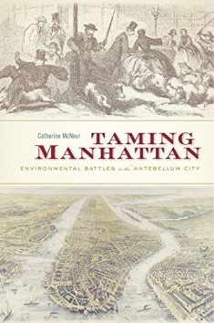 Taming Manhattan: Environmental Battles in the Antebellum City