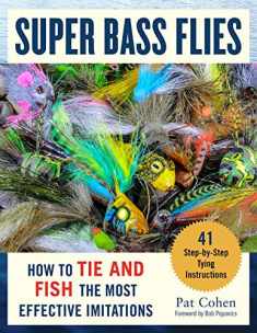 Super Bass Flies: How to Tie and Fish The Most Effective Imitations