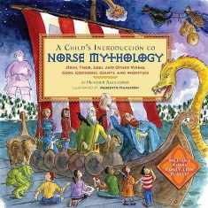 A Child's Introduction to Norse Mythology: Odin, Thor, Loki, and Other Viking Gods, Goddesses, Giants, and Monsters (A Child's Introduction Series)