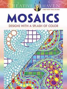 Creative Haven Mosaics: Designs with a Splash of Color (Creative Haven Coloring Books)
