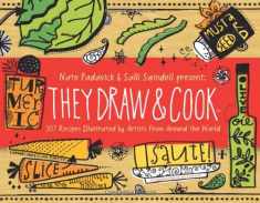 They Draw and Cook: 107 Recipes Illustrated by Artists from Around the World
