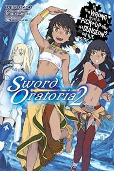 Is It Wrong to Try to Pick Up Girls in a Dungeon? On the Side: Sword Oratoria, Vol. 2 (light novel) (Is It Wrong to Try to Pick Up Girls in a Dungeon? On the Side: Sword Oratoria (light novel), 2)
