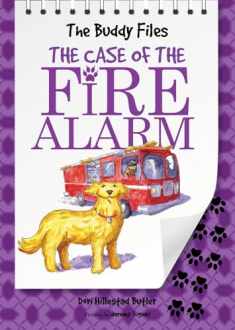 The Case of the Fire Alarm (Volume 4) (The Buddy Files)